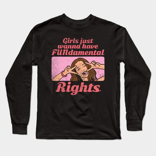 Girls Just Wanna Have FUNdamental Rights Long Sleeve T-Shirt by maxdax